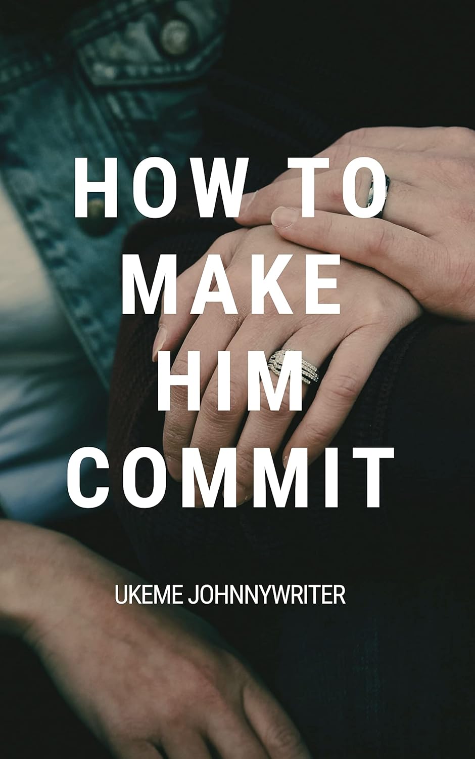 Proven Ways To Make Any Man Commit book cover